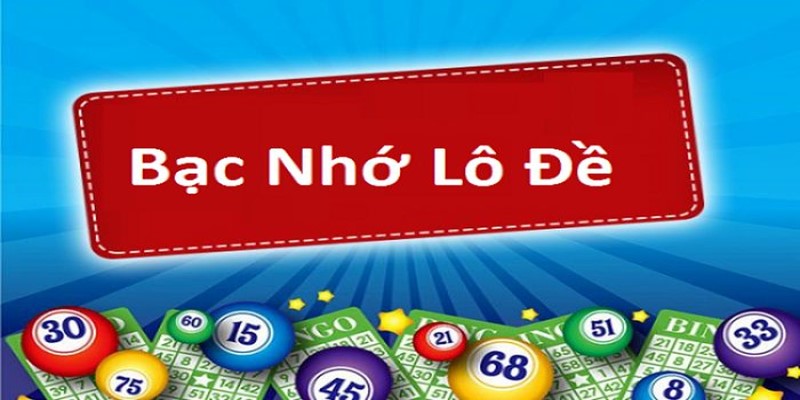 Lô đề bạc nhớ là một phương pháp chơi xổ số được nhiều người ưa chuộng