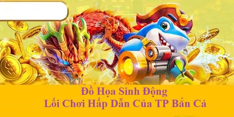 Bạn hoàn toàn có thể tham gia TP Bắn Cá và “làm giàu” mọi lúc, mọi nơi